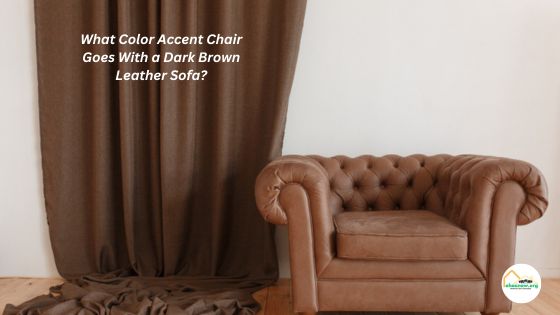 What Color Accent Chair Goes With a Dark Brown Leather Sofa?