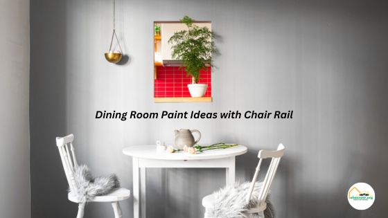 Dining Room Paint Ideas with Chair Rail