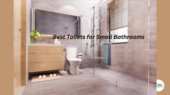 Best Toilets for Small Bathrooms