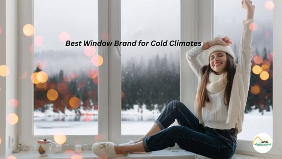 Best Window Brand for Cold Climates