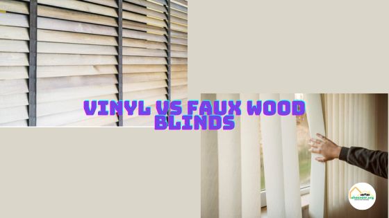 Vinyl vs Faux Wood Blinds